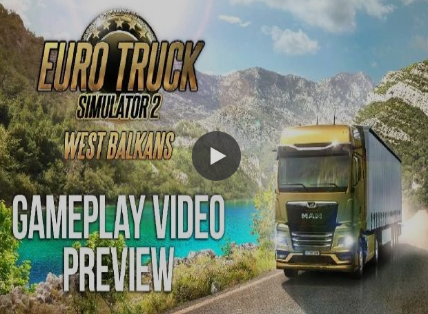 《欧洲卡车模拟 2》西巴尔干 DLC 公布 26 分钟实机演示，8 个地区可探索